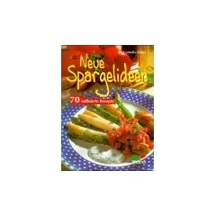 Neue Spargelideen. 70 raffinierte Rezepte