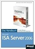 Microsoft ISA Server 2006 - Das Handbuch. Insider-Wissen praxisnah und kompetent