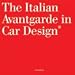 The Italian Avantgarde in Car Design
