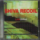 Shiva Recoil (Live/Unlive)
