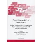 Demilitarisation of Munitions: Reuse and Recycling Concepts for Conventional Munitions and Rocket Propellants (NATO Science Partnership Sub-series: 1:)