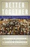 Better Together : Restoring the American Community