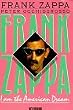Frank Zappa. I am the American Dream.