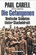 Die Gefangenen. Deutsche Soldaten hinter Stacheldraht