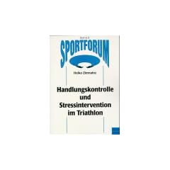 Sportforum, Bd.8, Handlungskontrolle und Stressintervention im Triathlon