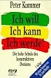 Ich will. Ich kann. Ich werde. Die hohe Schule des konstruktiven Denkens.