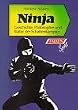 Ninja. Geschichte, Philosophie und Kultur der Schattenk�mpfer.