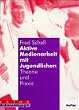 Aktive Medienarbeit mit Jugendlichen