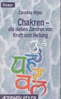 Chakren - Die sieben Zentren von Kraft und Heilung. - Caroline M. Myss