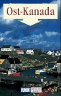 Ost - Kanada - Richtig reisen - Kurt Jochen Ohlhoff, Karl Teuschl, Wolfgang R. Weber