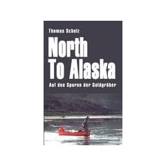 North to Alaska: Auf den Spuren der Goldgr�ber