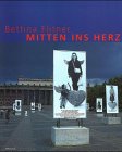 Mitten ins Herz - Reportagen und Installationen - Bettina Flitner, Klaus Honnef, Reinhold Mi&szlig;elbeck