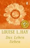 Das Leben lieben - Louise L. Hay