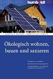 Produkt-Bild: &Ouml;kologisch wohnen, bauen und sanieren. F&uuml;r Eigent&uuml;mer und Mieter. Mit &Uuml;bersicht der F&ouml;rderprogramme. In Zusammenarbeit mit "Deutsches Energieberater-Netzwerk e.V."