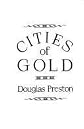 Cities of Gold: A Journey Across the American Southwest in Pursuit of Coronado