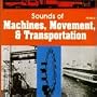 Sounds of Machines, Movement, & Transportation