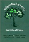 Biological Mass Spectrometry: Present and Future
