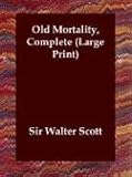Old Mortality, Complete (Large Print)