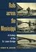 Rails across the Mississippi: A HISTORY OF THE ST. LOUIS BRIDGE