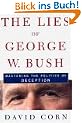 The Lies of George W. Bush: Mastering the Politics of Deception