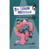 So ticken Mädchen. Eine Gebrauchsanweisung für Jungen (Heiße Tipps und coole Tricks) (Taschenbuch)