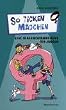 So ticken M�dchen: Eine Gebrauchsanweisung f�r Jungen