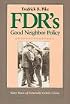 FDR's Good Neighbor Policy: Sixty Years of Generally Gentle Chaos