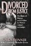 Divorced from Justice: The Abuse of Women and Children by Divorce Lawyers and Judges