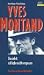 Yves Montand. Du siehst, ich h