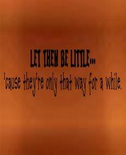 let them be little...cause they're only
