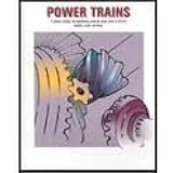 Power Trains: Fundamentals of Service: A Service, Testing, and Maintenance Guide for Power Trains in Off-road Vehicles, Trucks, and Buses