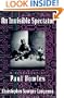An Invisible Spectator: A Biography of Paul Bowles