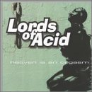 Lords Of Acid - Heaven Is an Orgasm - Zortam Music
