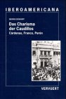 Das Charisma der Caudillos: Cardenas, Franco, Peron - Georg Eickhoff