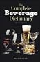 The Complete Beverage Dictionary (Culinary Arts)
