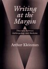 Writing At The Margin : Discourse Between Anthropology And Medicine