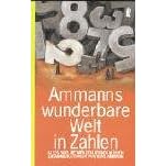 Ammanns wunderbare Welt in Zahlen. Alles, was Sie wirklich wissen müssen (Broschiert)