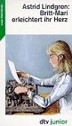 Britt- Mari erleichtert ihr Herz. ( Ab 12 J.).