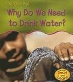 Why Do We Need to Drink Water? (Stay Healthy!)