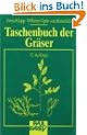 Taschenbuch der Gr�ser. Erkennung und Bestimmung, Standort und Vergesellschaftung, Bewertung und Verwendung