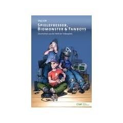 Spielefresser, Biomonster & Fanboys: Geschichten aus der Welt der Videospiele