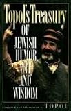 Topol s Treasury of Jewish Humor, Wit and Wisdom