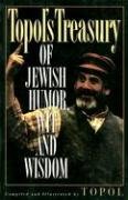 Topol s Treasury of Jewish Humor, Wit and Wisdom