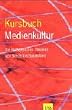 Kursbuch Medienkultur: Die massgeblichen Theorien von Brecht bis Baudrillard: Die ma�geblichen Theorien von Brecht bis Baudrillard