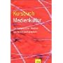 Kursbuch Medienkultur: Die massgeblichen Theorien von Brecht bis Baudrillard: Die ma�geblichen Theorien von Brecht bis Baudrillard