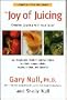 The Joy Of Juicing Book - Creative Cooking With Your Juicer By Gary Null, Ph.D. & Shelly Null