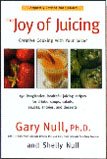 The Joy Of Juicing Book - Creative Cooking With Your Juicer By Gary Null, Ph.D. & Shelly Null