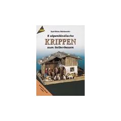 F�nf alpenl�ndische Krippen zum Selberbauen.