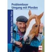 Problemloser Umgang mit Pferden - Tipps und Tricks