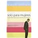 Solo Para Mujeres/only for Women (Spanish Edition)